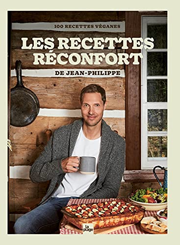 Les recettes réconfort de Jean-Philippe: 100 recettes véganes