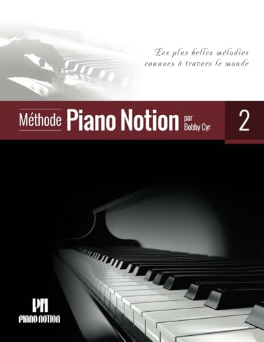 Méthode Piano Notion Volume 2: Les plus belles mélodies connues à travers le monde (Méthode Piano Notion / Français, Band 2) von Piano Notion