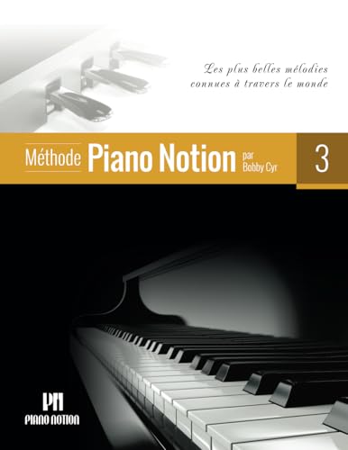 Méthode Piano Notion Volume 3: Les plus belles mélodies connues à travers le monde (Méthode Piano Notion / Français, Band 3) von Piano Notion