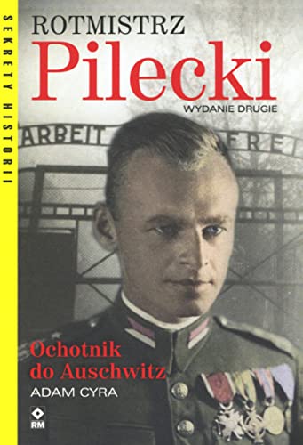 Rotmistrz Pilecki Ochotnik do Auschwitz