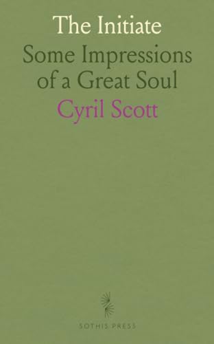 The Initiate: Some Impressions of a Great Soul von Sothis Press