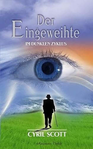 Der Eingeweihte. Im Dunklen Zyklus - Band 3 (Gebundene Ausgabe): Im Dunklen Zyklus - Band 3