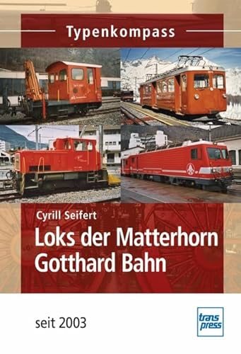 Loks der Matterhorn Gotthard Bahn: seit 2003 (Typenkompass)