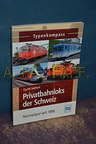 Privatbahnloks der Schweiz: Normalspur seit 1899 (Typenkompass) von transpress