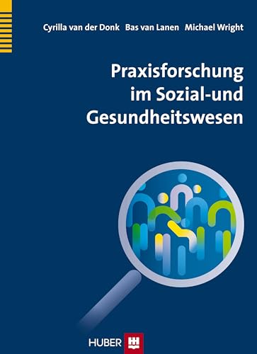 Praxisforschung im Sozial- und Gesundheitswesen von HOGREFE (VORM. VERLAG HANS HUBER )