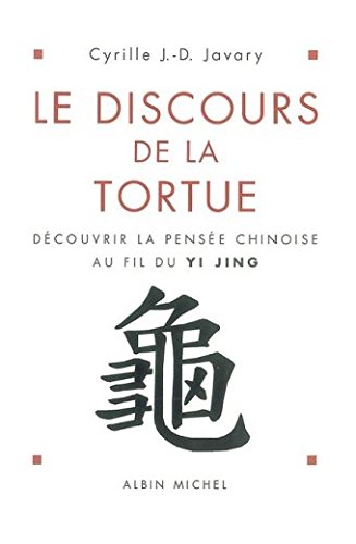 Le Discours de la tortue : Découvrir la pensée chinoise au fil du Yi-Jing (Spiritualites Grand Format) von Albin Michel
