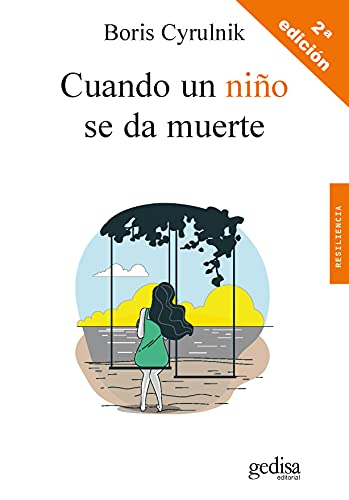 Cuando un niño se da muerte: ¿Cómo entender el suicidio en la infancia? (Psicología / Resiliencia, Band 100638)