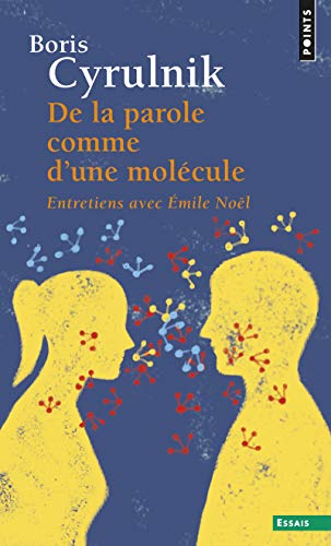 De la parole comme d'une molécule: Entretiens avec Émile Noël De la parole comme d'une molécule: Entretiens avec Émile Noël