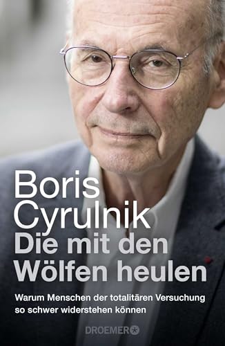 Die mit den Wölfen heulen: Warum Menschen der totalitären Versuchung so schwer widerstehen können | Der Bestseller des international anerkannten Neuropsychiaters