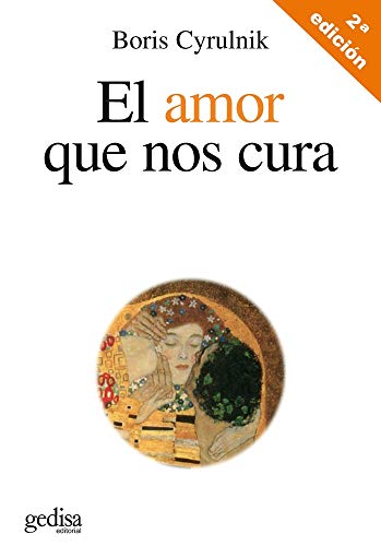 El Amor Que Nos Cura (Psicología, Band 100560) von GEDISA