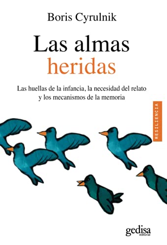 Las almas heridas : las huellas de la infancia, la necesidad del relato y los mecanismos de la memoria (PSICOLOGÍA / RESILIENCIA, Band 100622)