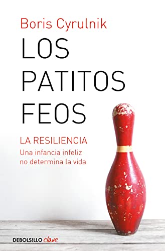 Los patitos feos: La resiliencia. Una infancia infeliz no determina la vida (Clave)