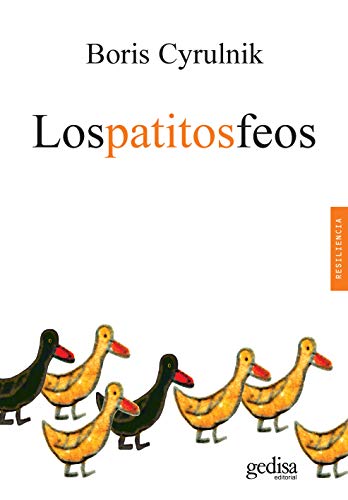 Los patitos feos: La Resiliencia: Una Infancia Infeliz No Determina La Vida (Psicología / Resiliencia, Band 100633) von GEDISA