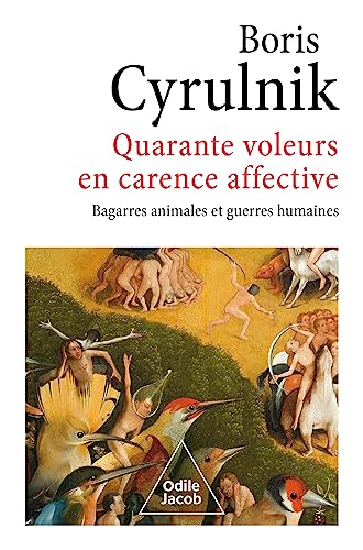 Quarante voleurs en carence affective: Bagarres animales et guerres humaines von Odile Jacob