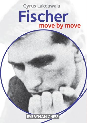 Fischer: Move by Move (Everyman Chess) Fischer: Move by Move (Everyman Chess)