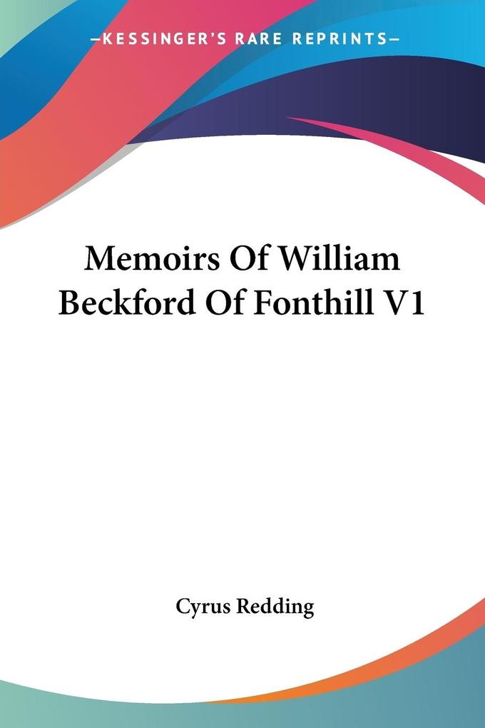 Memoirs Of William Beckford Of Fonthill V1 von Kessinger Publishing LLC