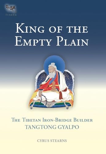 King of the Empty Plain: The Tibetan Iron Bridge Builder Tangtong Gyalpo (Tsadra, Band 6) von Snow Lion