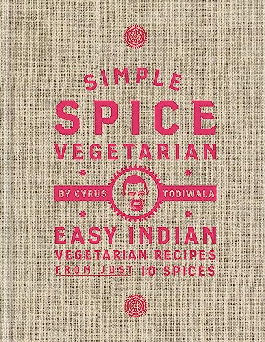 Simple Spice Vegetarian: Easy Indian vegetarian recipes from just 10 spices von Mitchell Beazley
