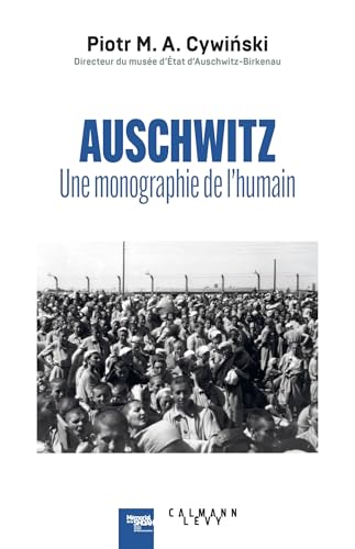 Auschwitz : une monographie de l'humain von CALMANN-LEVY