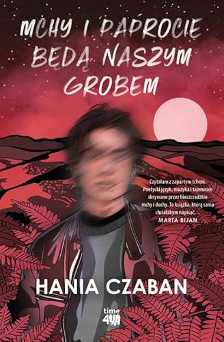 Mchy i paprocie będą naszym grobem Mchy i paprocie będą naszym grobem von time4YA