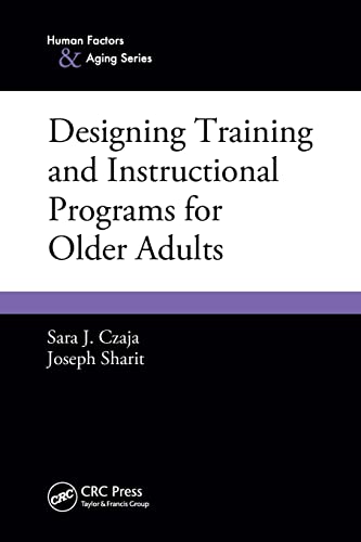 Designing Training and Instructional Programs for Older Adults (Human Factors & Aging)