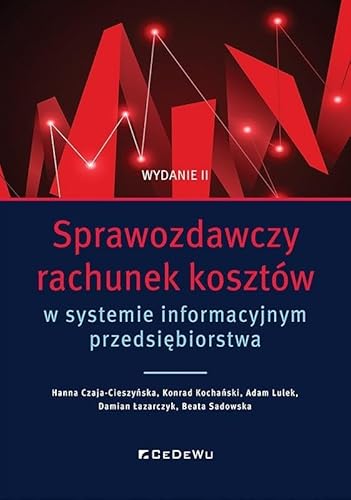 Sprawozdawczy rachunek kosztów w systemie informacyjnym przedsiębiorstwa Sprawozdawczy rachunek kosztów w systemie informacyjnym przedsiębiorstwa von CeDeWu