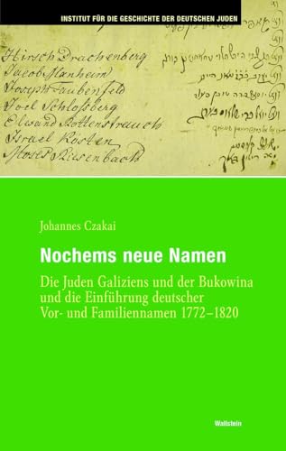Nochems neue Namen: Die Juden Galiziens und der Bukowina und die Einführung deutscher Vor- und Familiennamen 1772-1820 (Hamburger Beiträge zur Geschichte der deutschen Juden)