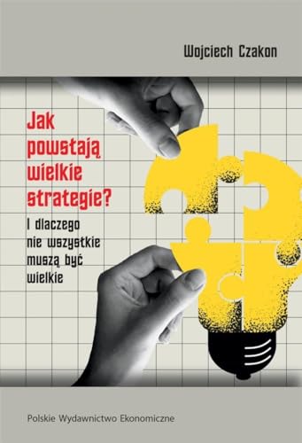 Jak powstają wielkie strategie? I dlaczego nie wszystkie muszą być wielkie