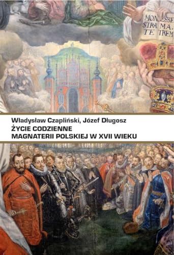 Życie codzienne magnaterii polskiej w XVII wieku von PIW