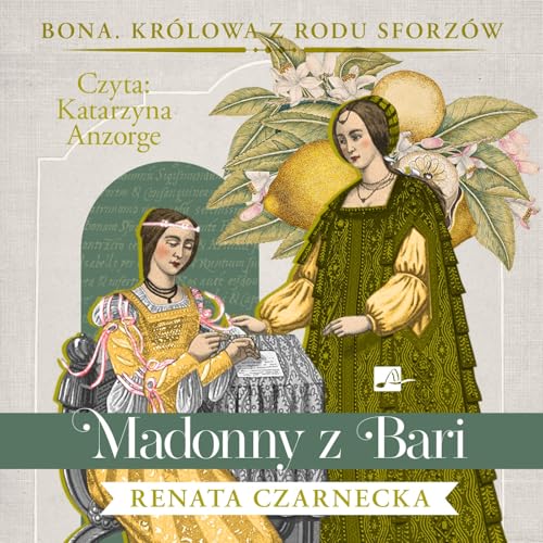 Bona Królowa z rodu Sforzów (2) (Madonny z Bari, Band 2) von Aleksandria