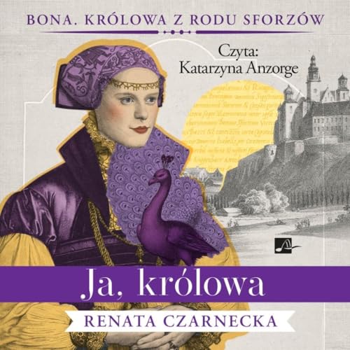 Ja, królowa (Bona. Królowa z rodu Sforzów) von Aleksandria