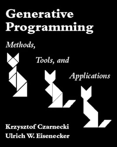 Generative Programming: Methods, Tools, and Applications Generative Programming: Methods, Tools, and Applications von Addison-Wesley Professional