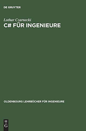 C# für Ingenieure: Mit Beispielen zur Analyse elektrischer Schaltungen (Oldenbourg Lehrbücher für Ingenieure)