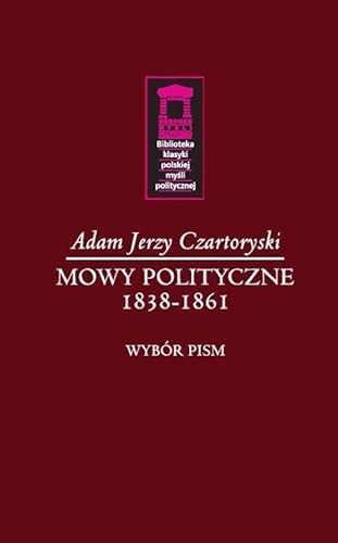 Mowy polityczne 1838-1861 (BIBLIOTEKA KLASYKI POLSKIEJ MYŚLI POLITYCZNEJ) von Ośrodek Myśli Politycznej