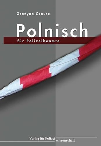 Polnisch für Polizeibeamte: Übersetzungshilfen Polnisch für Polizeibeamte: Übersetzungshilfen von Verlag für Polizeiwissenschaft