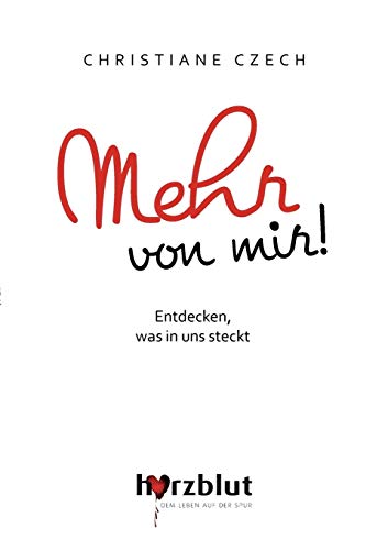 Mehr von mir!: Entdecken, was in uns steckt