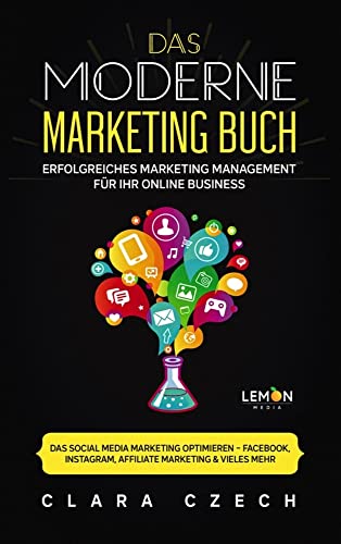 Das moderne Marketing Buch: erfolgreiches Marketing Management für Ihr online Business | Das Social Media Marketing optimieren - Facebook, Instagram, Affiliate Marketing & vieles mehr! von BMU Media GmbH