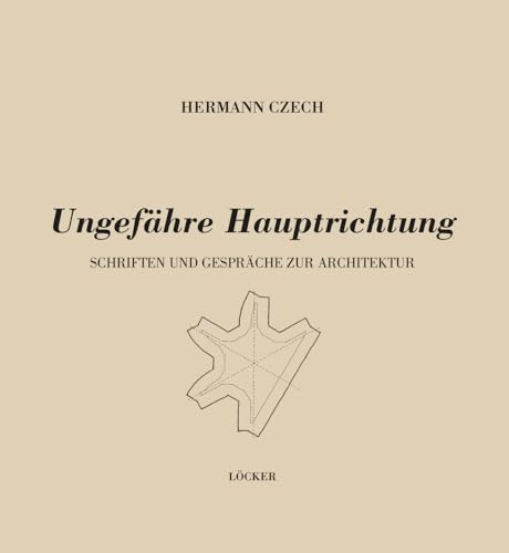Ungefähre Hauptrichtung: Schriften und Gespräche zur Architektur von Loecker Erhard Verlag