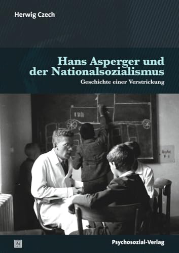 Hans Asperger und der Nationalsozialismus: Geschichte einer Verstrickung (Dialektik der Be-Hinderung) von Psychosozial Verlag GbR