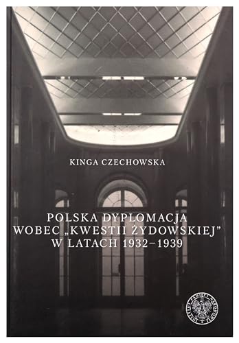 Polska dyplomacja wobec kwestii żydowskiej w latach 1932-1939 (SERIA GDAŃSK) von IPN