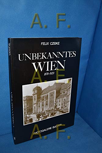 Unbekanntes Wien. 1870-1920 (Fotogalerie) von Bucher
