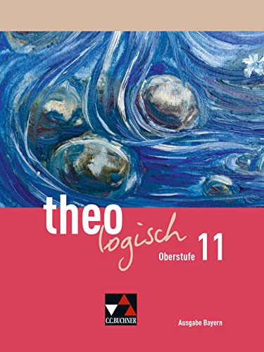 theologisch – Ausgabe Bayern Oberstufe / theologisch Bayern Oberstufe 11: Unterrichtswerk für Evangelische Religion an Gymnasien (theologisch – ... für Evangelische Religion an Gymnasien)