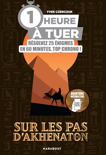 1 heure à tuer - Sur les pas d'Akhenaton von MARABOUT