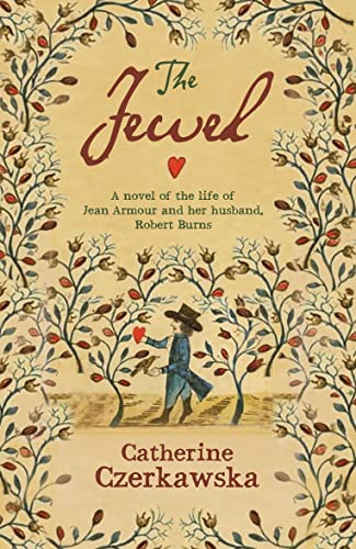 The Jewel: A Novel of the Life of Jean Armour and Her Husband, Robert Burns