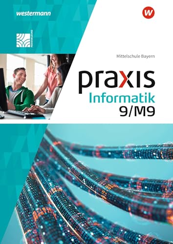 Praxis Informatik - Ausgabe 2020 für Mittelschulen in Bayern: Schulbuch 9/M9 von Westermann Schulbuchverlag
