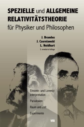 Spezielle und Allgemeine Relativitätstheorie für Physiker und Philosophen: Einstein- und Lorentz-Interpretation, Paradoxien, Raum und Zeit, Experimente von VRI