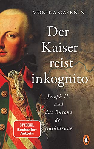 Der Kaiser reist inkognito: Joseph II. und das Europa der Aufklärung von PENGUIN VERLAG