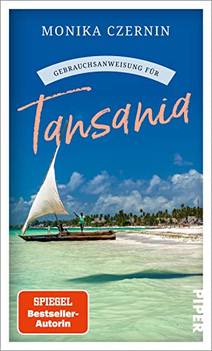 Gebrauchsanweisung für Tansania: Vom Zauber der Wildnis und lebendigen Großstädten – ein Muss für alle Afrika-Fans von Piper Taschenbuch