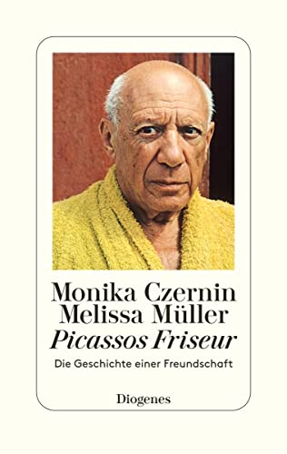 Picassos Friseur: Die Geschichte einer Freundschaft