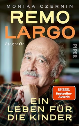 Remo Largo – Ein Leben für die Kinder: Biografie von PIPER